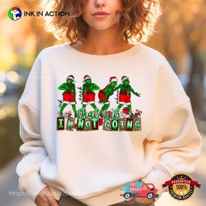 Grinch That’s It I’m Not Going Funny Xmas T-shirts