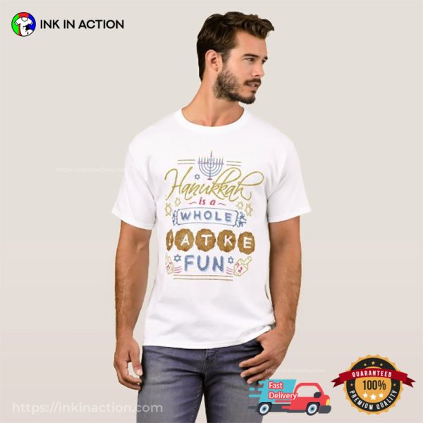 Hanukkah Is A Whole Latke Fun Hanukkah Menorah T-shirt