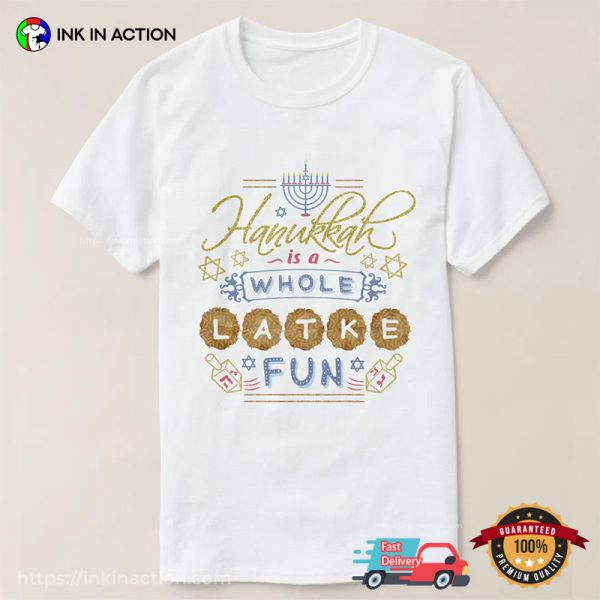 Hanukkah Is A Whole Latke Fun Hanukkah Menorah T-shirt