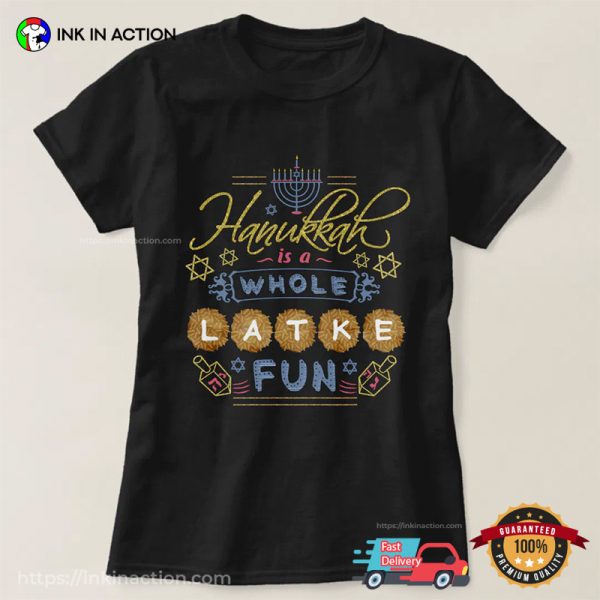 Hanukkah Is A Whole Latke Fun Hanukkah Menorah T-shirt