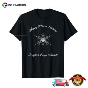 Happy Winter Solstice Brighter Days Ahead Snowflake T-shirt