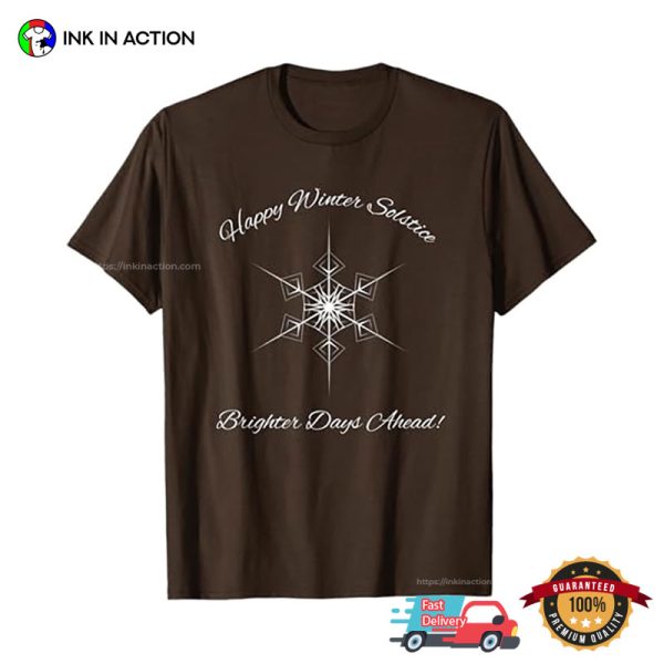 Happy Winter Solstice Brighter Days Ahead Snowflake T-shirt