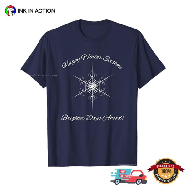 Happy Winter Solstice Brighter Days Ahead Snowflake T-shirt