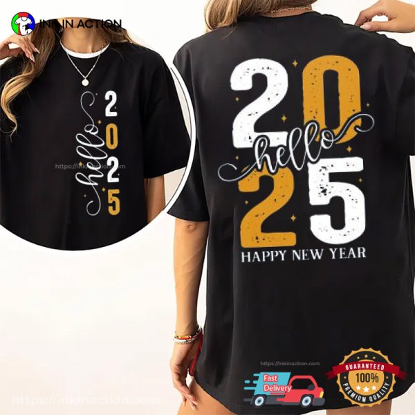 Hello 2025, Happy New Year 2025 2 Sided T-shirt