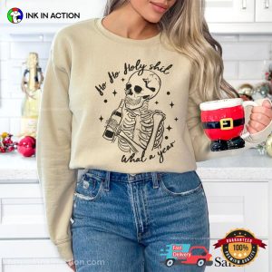 Ho Ho Holy Shit What A Year Funny Skeleton New Year's Eve T shirt 4