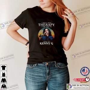 I Don’t Need Therapy I Just Need To Listen To Kenny Funny T-shirt