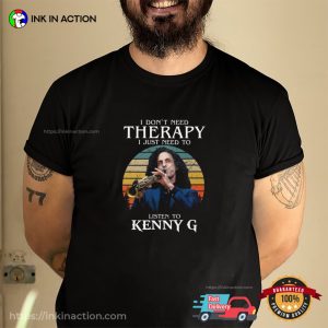 I Don't Need Therapy I Just Need To Listen To Kenny Funny T shirt 3