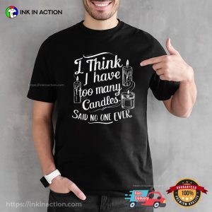 I Have Too Many Candles T shirt, national candle day Merch 3