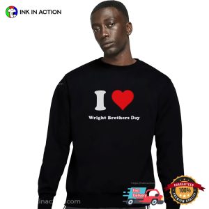 I Love Wright Brothers Day T-shirt