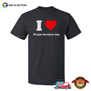 I Love Wright Brothers Day T shirt 3