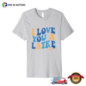 I Love You A Latke Funny chanukah hanukkah T shirt 2