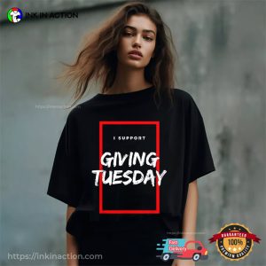 I Support Giving Tuesday T-shirt