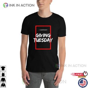 I Support giving tuesday T shirt 2