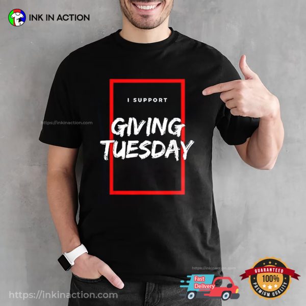 I Support Giving Tuesday T-shirt