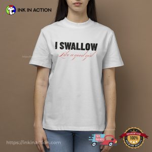 I Swallow Like A Good Girl Unisex T-shirt