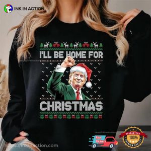 I Will Be Home For Christmas Funny Trump 2024 Shirt 3