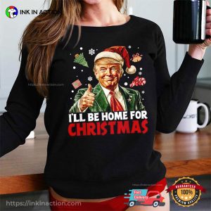 I Will Be Home For Christmas Santa Happy Trump T-shirt