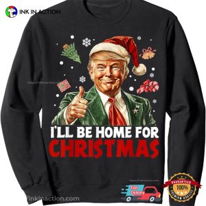 I Will Be Home For Christmas Santa Happy Trump Sweatshirt 3