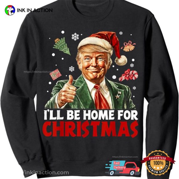 I Will Be Home For Christmas Santa Happy Trump T-shirt