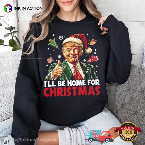 I Will Be Home For Christmas Santa Happy Trump T-shirt