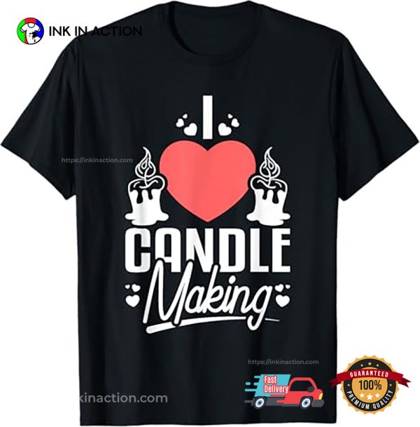 I Love Candle Making T-Shirt