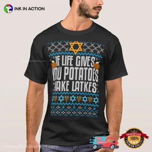 If Life Gives You Potatoes Make Latkes Ugly chanukah hanukkah T shirt 3