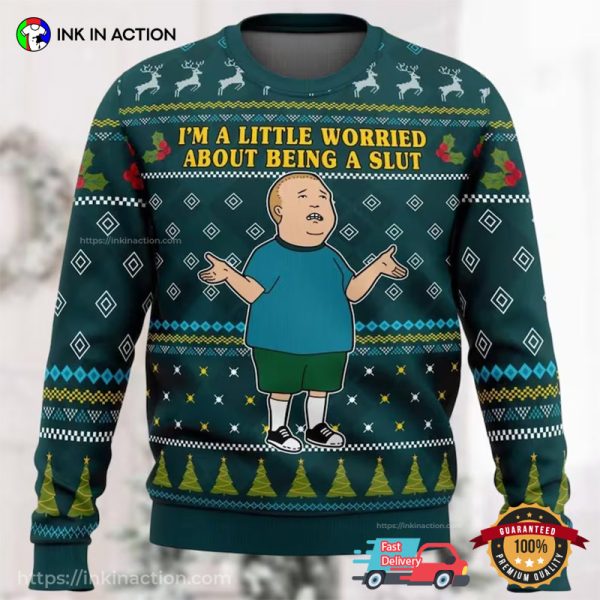 I’m A Little Worried About Being A Slut Bobby Hill Ugly Christmas Sweater