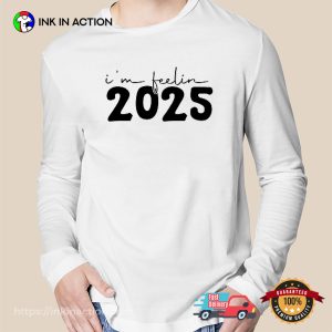 I'm Feelin 2025 New Years Eve T shirt 3