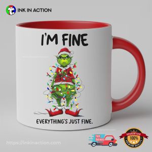 I’m Fine Everything Just Fine Grinch Christmas Mug