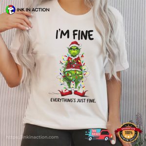 I'm Fine Everything Just Fine grinch christmas shirts 2