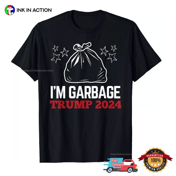 I’m Garbage Trump 2024 Trump Supporter T-shirt