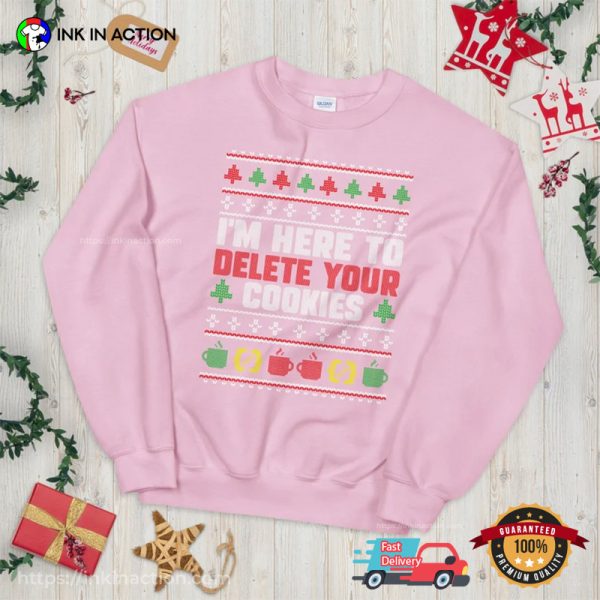 I’m Here To Delete Your Cookies Ugly Christmas T-shirt