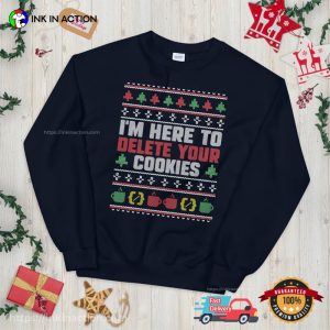 I'm Here To Delete Your Cookies Ugly Christmas T shirt 3