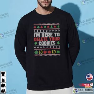 I’m Here To Delete Your Cookies Ugly Christmas T-shirt