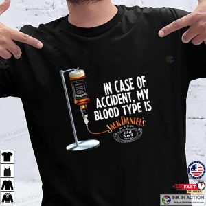 In Case Of Accident My Blood Type Is Jack Daniel’s Wine Shirt