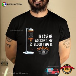 In Case Of Accident My Blood Type Is Jack Daniel’s Wine Shirt