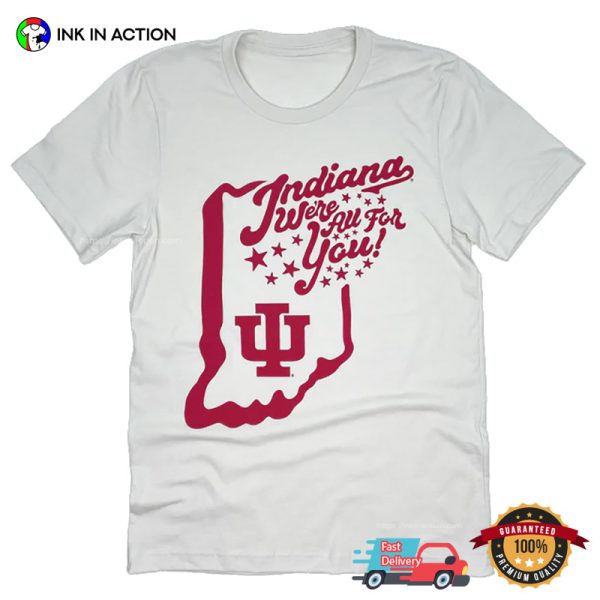 Indiana Hoosiers Football Team We Are All For You Shirt