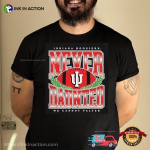 Indiana Hoosiers Never Daunted Shirt