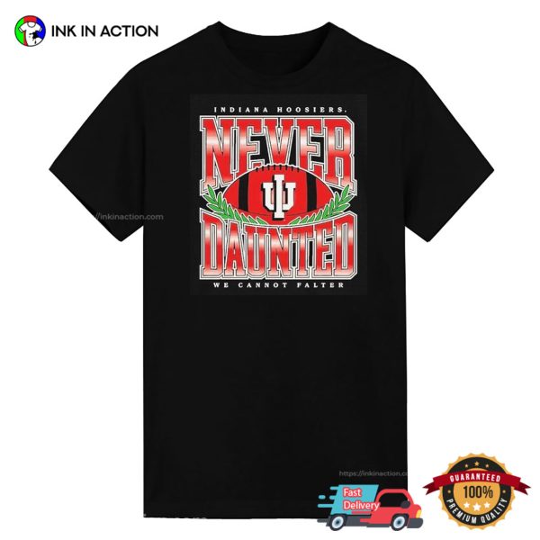 Indiana Hoosiers Never Daunted Shirt