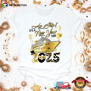 It Is A Aw Ship New Year Trip 2025 New Years Eve T Shirt 3