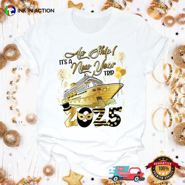 It Is An Aw Ship New Year Trip 2025 New Year Eve T-Shirt