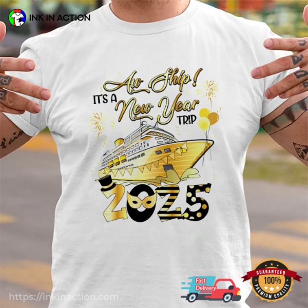 It Is An Aw Ship New Year Trip 2025 New Year Eve T-Shirt