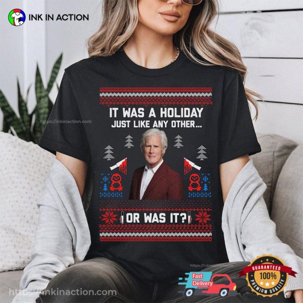 It Was A Holiday Just Like Any Other Or Was It Shirt