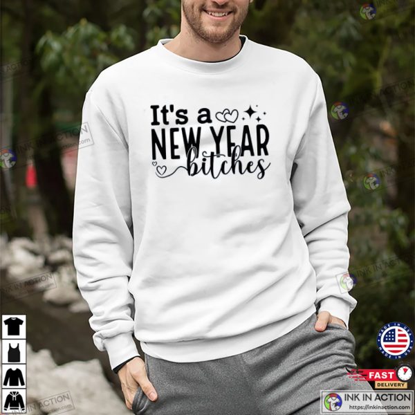 It’s A New Year Bitches Funny New Year 2025 T-shirt