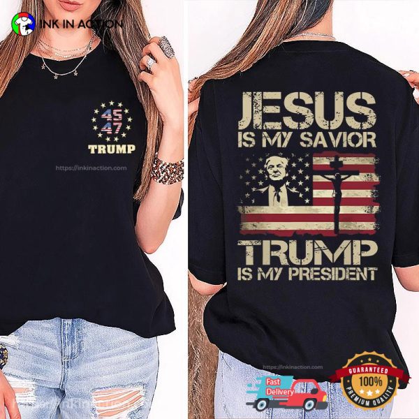 Jesus Is My Savior Trump Is My President Trump America Flag 2-Sided Shirt