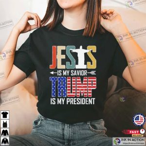 Jesus Is My Savior Trump Is My President Trump Supporter T-Shirt