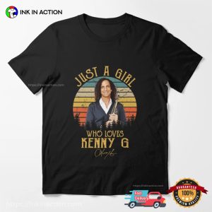 Just A Girl Who Loves Kenny G T shirt 3