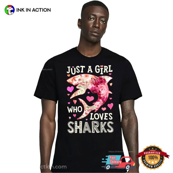 Just A Girl Who Loves Sharks Floral Love Shirt