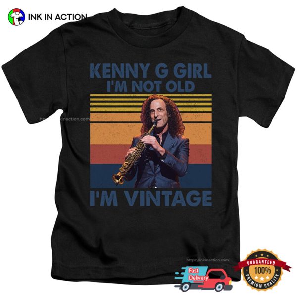 Kenny G Girl I’m Not Old I’m A Vintage Funny T-shirt