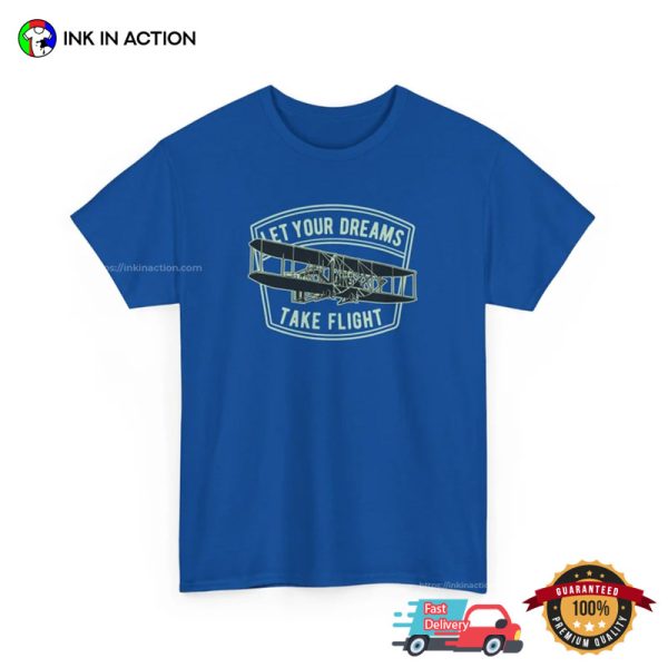 Let Your Dreams Take Flight The Wright Brothers T-shirt